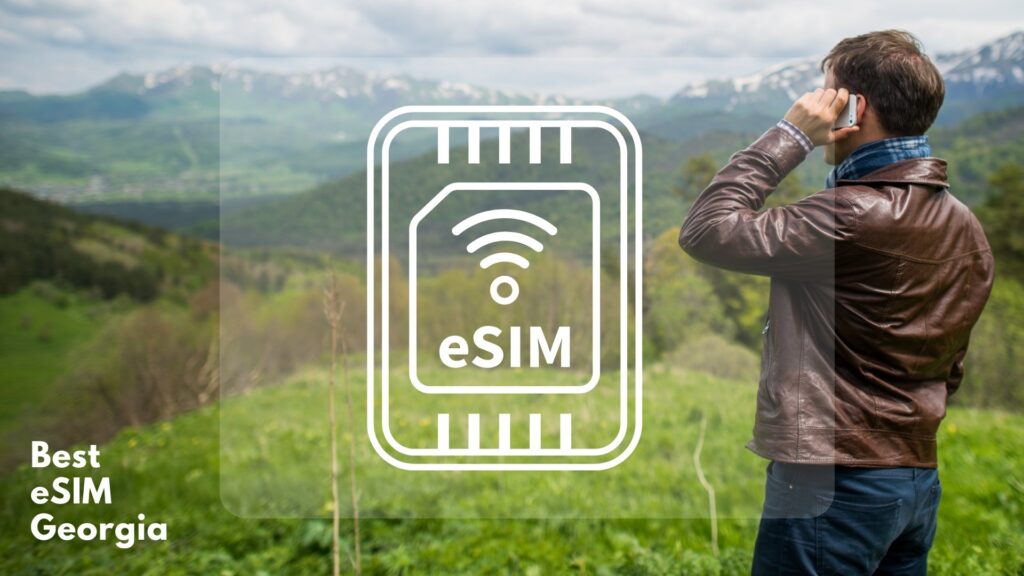 eSIM for Georgia — Advantages, Convenience & Providers