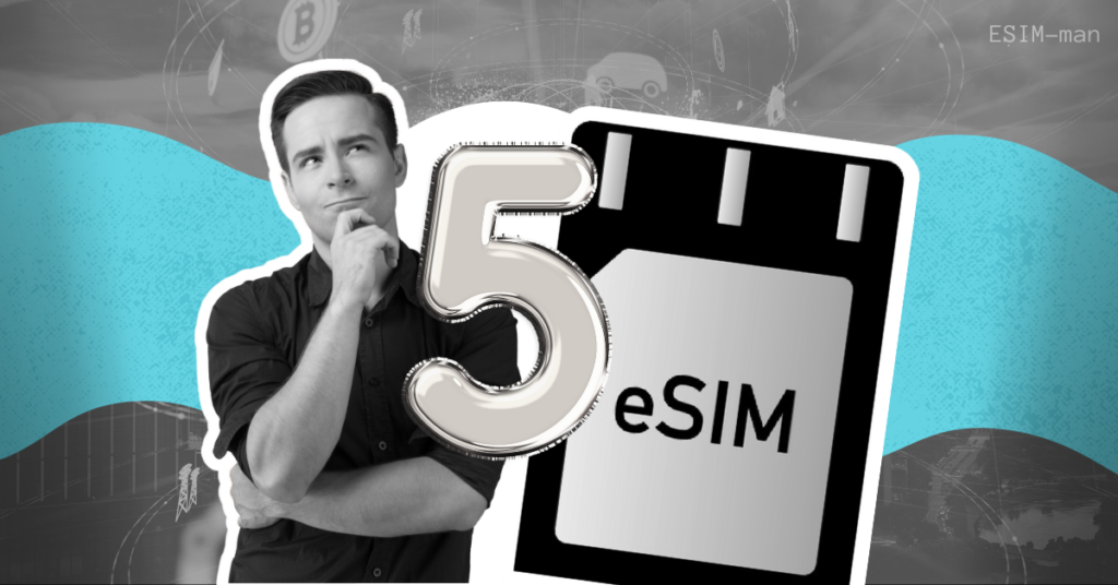 5 Things You Need to Know Before You Start Using an eSIM