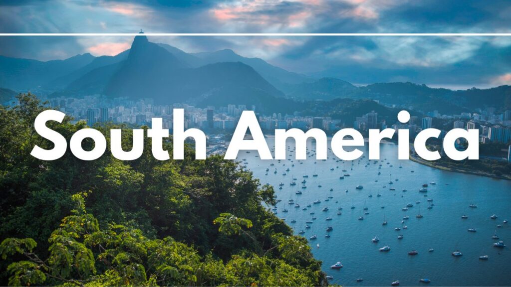 South America — Things to Know Before Traveling
