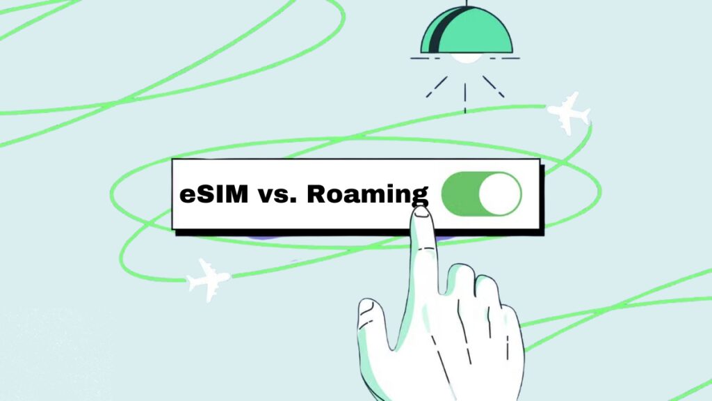 eSIM vs Roaming Overseas